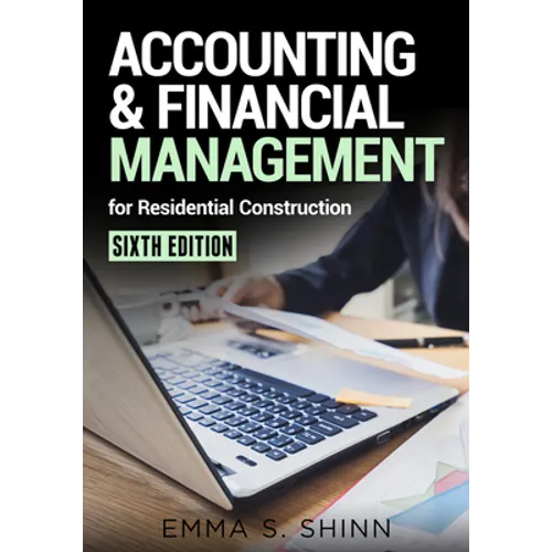 Accounting & Financial Management for Residential Construction, Sixth Edition - Paperback