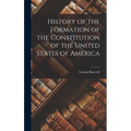 History of the Formation of the Constitution of the United States of America