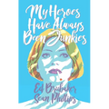 My Heroes Have Always Been Junkies - Paperback
