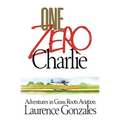 One Zero Charlie: Adventures in Grass Roots Aviation