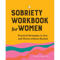 Sobriety Workbook for Women: Practical Strategies to Live and Thrive Without Alcohol - Paperback