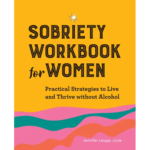 Sobriety Workbook for Women: Practical Strategies to Live and Thrive Without Alcohol - Paperback