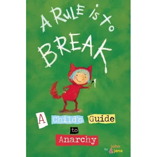 A Rule Is to Break: A Child's Guide to Anarchy - Hardcover