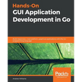 Hands-On GUI Application Development in Go - Paperback