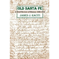 Old Santa Fe: A Brief Review of History 1536-1912