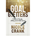 Goal Getters - Study Guide: 5 Steps to Finally Getting What You Want - Paperback