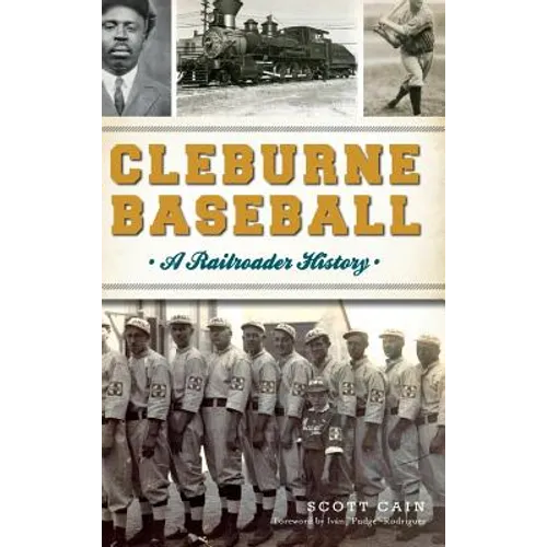 Cleburne Baseball: A Railroader History - Hardcover