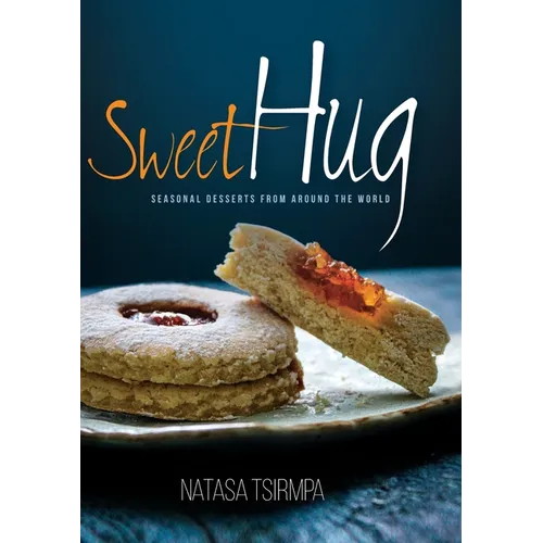 Sweet Hug: Seasonal Desserts from around the World - Hardcover