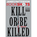Kill or Be Killed: Thrillers - Hardcover