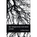 my imaginary old man: poems - Paperback
