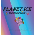 Planet Ice: The Magic Cave - Hardcover