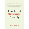 The Art of Thinking Clearly - Paperback