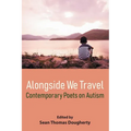 Alongside We Travel: Contemporary Poets on Autism - Paperback