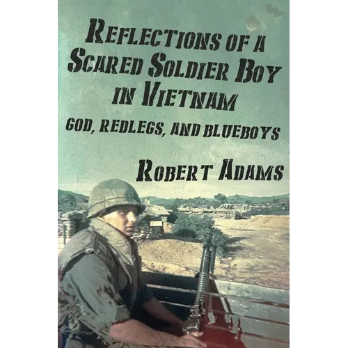 Reflections of a Scared Soldier Boy in Vietnam: God, Redlegs, and Blueboys