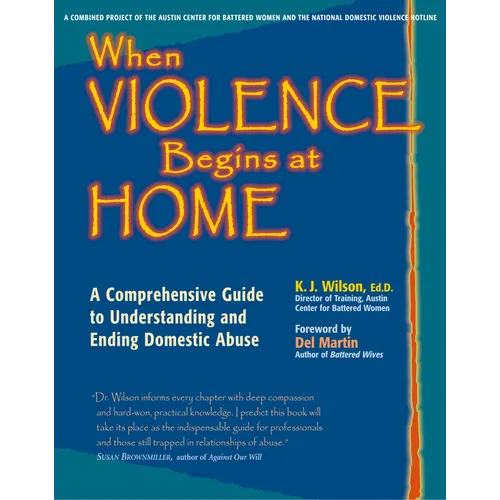When Violence Begins at Home: A Comprehensive Guide to Understanding and Ending Domestic Abuse - Paperback