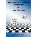 The Fallacies of Cold War Deterrence and a New Direction
