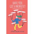 Have You Got a Minute? - Paperback