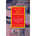 We Have Been Harmonized: Life in China's Surveillance State - Paperback