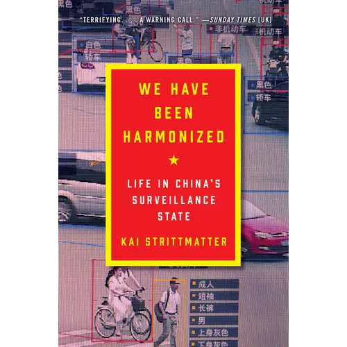 We Have Been Harmonized: Life in China's Surveillance State - Paperback