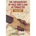 The Archaeology of Race and Class at Timbuctoo: A Black Community in New Jersey