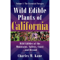 Wild Edible Plants of California: Volume 1: The Essentail Forages