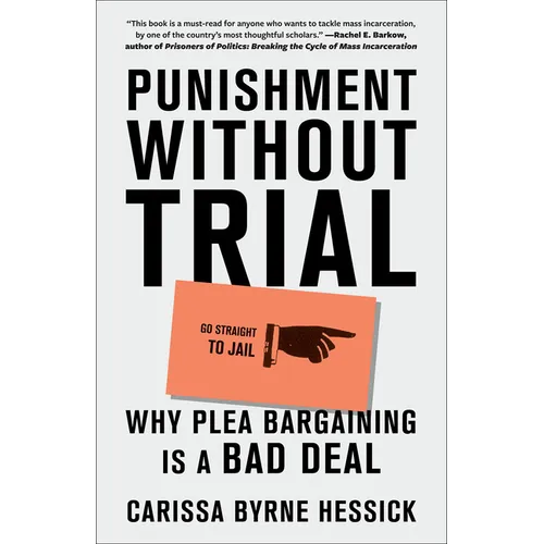 Punishment Without Trial: Why Plea Bargaining Is a Bad Deal - Paperback