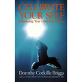 Celebrate Your Self: Enhancing Your Self-Esteem - Paperback