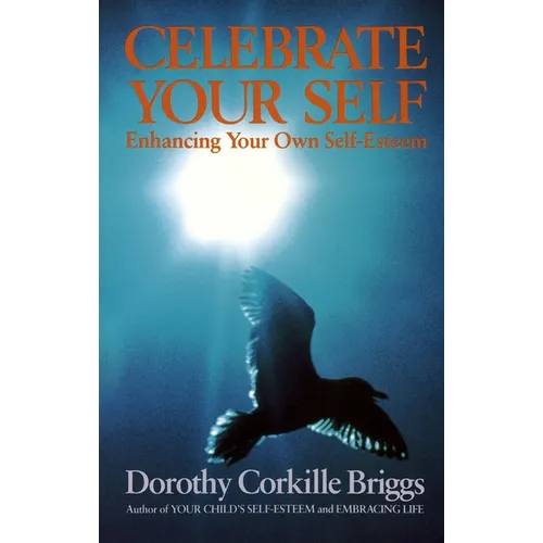 Celebrate Your Self: Enhancing Your Self-Esteem - Paperback