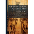 Intelligence Analysis of the Long Range Missile Threat to the United States