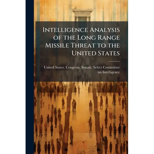 Intelligence Analysis of the Long Range Missile Threat to the United States