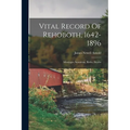 Vital Record Of Rehoboth, 1642-1896: Marriages, Intentions, Births, Deaths