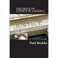 The Price of Justice: Commentaries on the Criminal Justice System and Ways to Fix What's Wrong