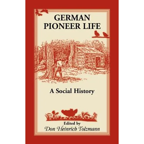 German Pioneer Life: A Social History
