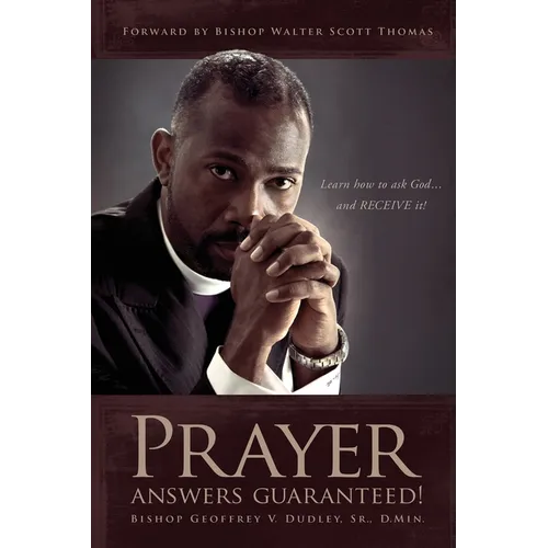 Prayer Answers Guaranteed!: Learn how to ask God ...and RECEIVE it! - Paperback