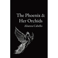 The Phoenix & Her Orchids - Paperback