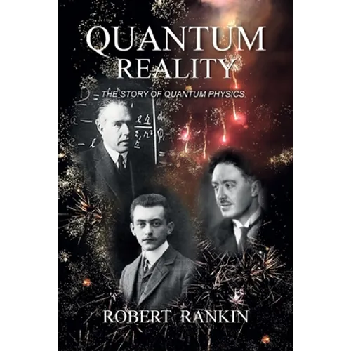 Quantum Reality: The Story of Quantum Physics - Paperback