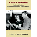 Chips Moman: The Record Producer Whose Genius Changed American Music - Hardcover