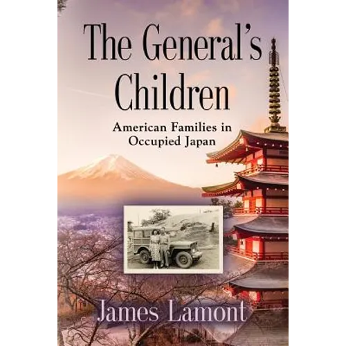 The General's Children: American Families in Occupied Japan