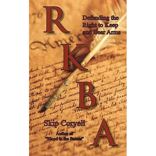 RKBA: Defending the Right to Keep and Bear Arms - Paperback