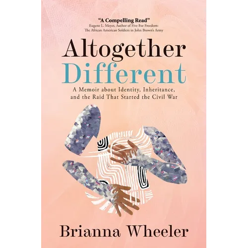 Altogether Different: A Memoir About Identity, Inheritance, and the Raid That Started the Civil War: Second Edition With Discussion Guide - Paperback
