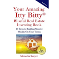 Your Amazing Itty Bitty Blissful Real Estate Investing Book: 15 Steps to Building Massive Wealth On Your Terms - Paperback
