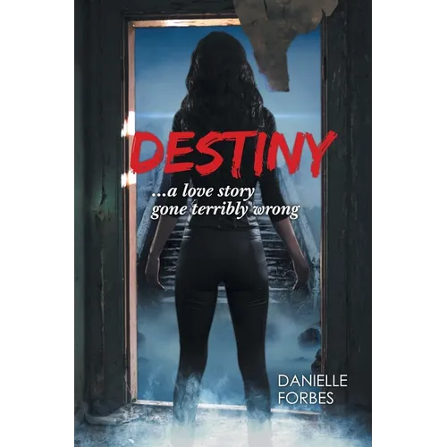 Destiny: A Love Story Gone Terribly Wrong - Paperback