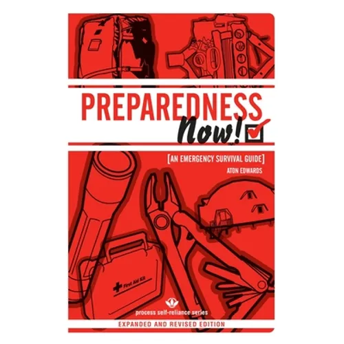 Preparedness Now!: An Emergency Survival Guide - Paperback