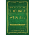 Sacramental Theurgy for Witches: Advanced Liturgy Revealed - Paperback