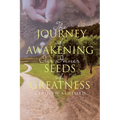 The Journey of Awakening Our Inner Seeds of Greatness - Paperback