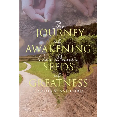 The Journey of Awakening Our Inner Seeds of Greatness - Paperback