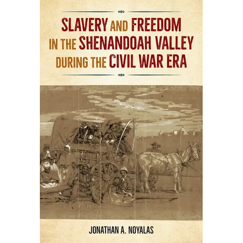 Slavery and Freedom in the Shenandoah Valley During the Civil War Era