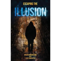 Escaping The ILLUSION - Paperback