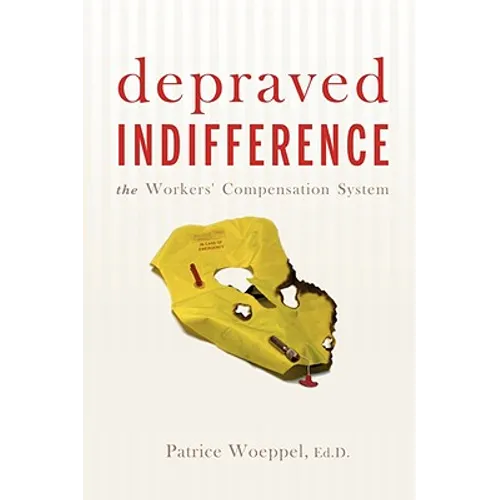 Depraved Indifference: The Workers' Compensation System