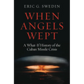 When Angels Wept: A What-If History of the Cuban Missile Crisis
